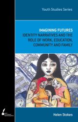 Imagining Futures : Identity Narratives and the Role of Work, Education, Community and Family