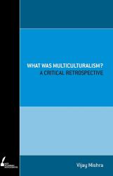 What Was Multiculturalism? : A Critical Retrospect