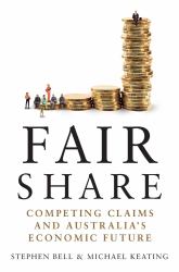 Fair Share : Competing Claims and Australia's Economic Future