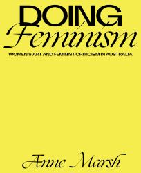 Doing Feminism : Women's Art and Feminist Criticism in Australia