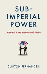 Subimperial Power : Australia in the International Arena