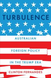 Turbulence : Australian Foreign Policy in the Trump Era