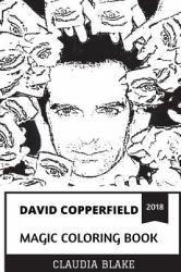 David Copperfield Magic Coloring Book : The Most Commercially Successful Magician in the History and Illusionist, Emmy Award Winner and Receiver of French Knighthood Inspired Adult Coloring Book