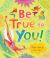 Be True to You! Be True to You!