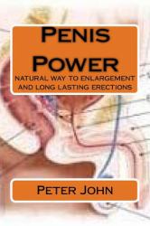 Penis Power : Natural Way to Enlargement and Long Lasting Erections