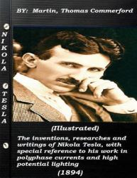 The Inventions, Researches and Writings of Nikola Tesla, with Special Reference