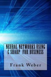 Neural Networks Using C Sharp for Business