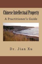 Chinese Intellectual Property : A Practitioner's Guide