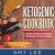 Ketogenic Cookbook: Healthy and Delicious Ketogenic Diet Recipes to Cook at Home