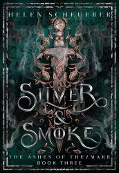 Silver & Smoke : An Epic Fantasy Romance