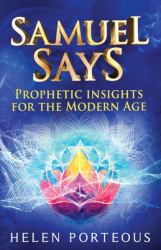 Samuel Says : Prophetic Insights for the Modern Age