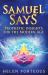 Samuel Says : Prophetic Insights for the Modern Age