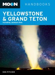 Moon Yellowstone and Grand Teton : Including Jackson Hole