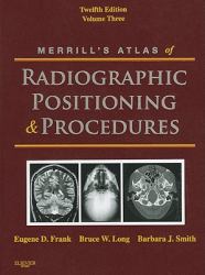 Merrill's Atlas of Radiographic Positioning and Procedures : Volume 3