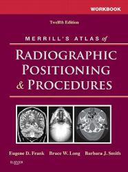 Workbook for Merrill's Atlas of Radiographic Positioning and Procedures : Volume 1