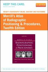 Mosby's Radiography Online: Anatomy and Positioning for Merrill's Atlas of Radiographic Positioning and Procedures (User Guide and Access Code)