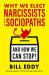 Why We Elect Narcissists and Sociopaths--And How We Can Stop