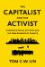The Capitalist and the Activist : Corporate Social Activism and the New Business of Change The Capitalist and the Activist : Corporate Social Activism and the New Business of Change