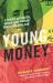 Young Money : 4 Proven Actions to Design Your Wealth While You Still Can
