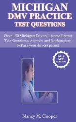 Michigan DMV Practice Test Questions : Over 150 Michigan Drivers License Permit Test Questions, Answers and Explanations to Pass Your Drivers Permit