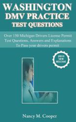 Washington DMV Practice Test Questions : Over 150 Washington Driver's License Permit Test Questions, Answers and Explanations to Pass Your Drivers Permit