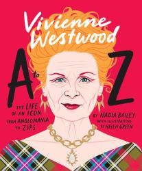 Vivienne Westwood a to Z : The Life of an Icon: from Anglomania to Zips