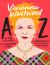 Vivienne Westwood a to Z : The Life of an Icon: from Anglomania to Zips
