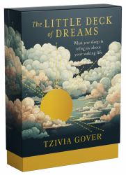 The Little Deck of Dreams : What Your Sleeping Mind Is Telling You about Your Waking Life