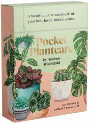 Pocket Plantcare : A Handy Guide to Raising 50 of Your Best-Loved Indoor Plants