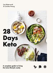 28 Days Keto : A Complete Guide to Living the Keto Lifestyle Easily
