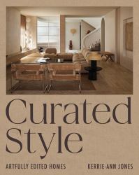 Curated Style : Artfully Edited Homes