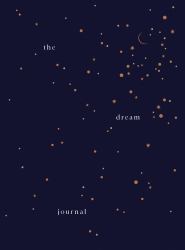 The Little Dream Journal : A Space to Spark Insights from Your Midnight Mind