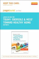 Ebersole and Hess' Toward Healthy Aging - Pageburst e-Book on Kno (Retail Access Card) : Human Needs and Nursing Response