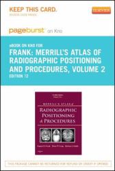 Merrill's Atlas of Radiographic Positioning and Procedures- Pageburst e-Book on Kno (Retail Access Card) : Volume 2