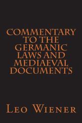 Commentary to the Germanic Laws and Mediaeval Documents