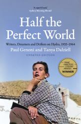 Half the Perfect World : Writers, Dreamers and Drifters on Hydra, 1955-1964