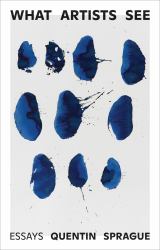 What Artists See : Essays