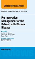 Pre-Operative Management of the Patient with Chronic Disease, An Issue of Medical Clinics,