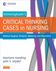 Winningham's Critical Thinking Cases in Nursing : Medical-Surgical, Pediatric, Maternity, and Psychiatric