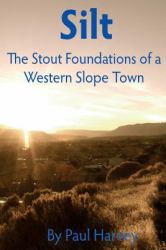 Silt : The Stout Foundation of a Western Slope Town