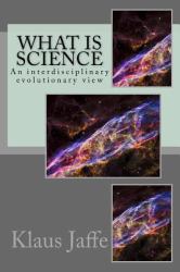 What Is Science : An Interdisciplinary Evolutionary View
