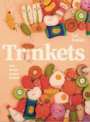 Trinkets : Felt Foods to Sew and Love