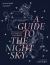 A Guide to the Night Sky : The Science and Lore Behind Our Constellations