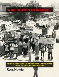 'A mere impertinence... ' : An Early History of Aboriginal Land Rights from a Lawyer's Perspective