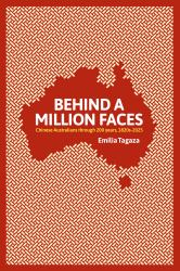Behind a Million Faces : Chinese Australians Through 200 Years, 1820s-2025