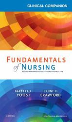 Clinical Companion for Fundamentals of Nursing : Active Learning for Collaborative Practice