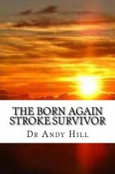 The Born Again Stroke Survivor : A Different Kind of Living