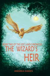 The Wizard's Heir : Book Two of the Lost Land Chronicles