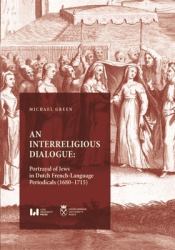 An Interreligious Dialogue : Portrayal of Jews in Dutch French-Language Periodicals (1680-1715)