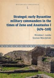Strategoí : Early Byzantine Military Commanders in the Times of Zeno and Anastasius I (474-518)